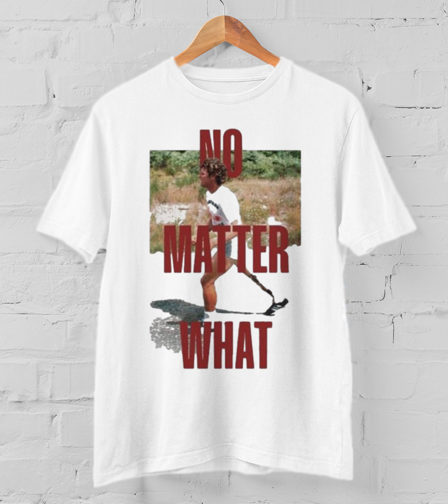 No Matter What Terry Began Training For Marathon T-Shirt