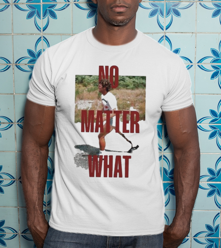 No Matter What Terry Began Training For Marathon T-Shirt