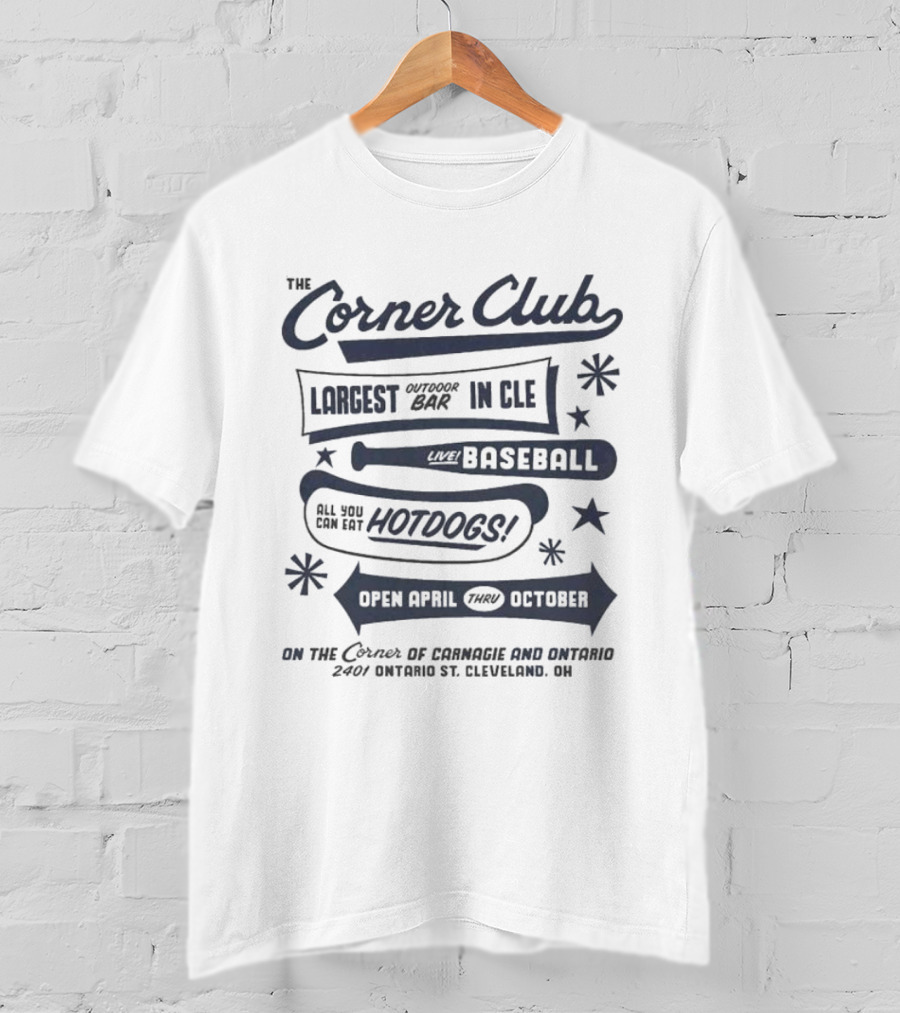 The Corner Club Largest Outdoor Bar In CLE Live Baseball Hotdogs April To October Ontario Cleveland T-Shirt