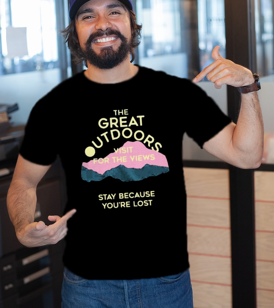 The Great Outdoors Visit For The Views Stay Because You’re Lost Adventure Mountain Scenery T-Shirt