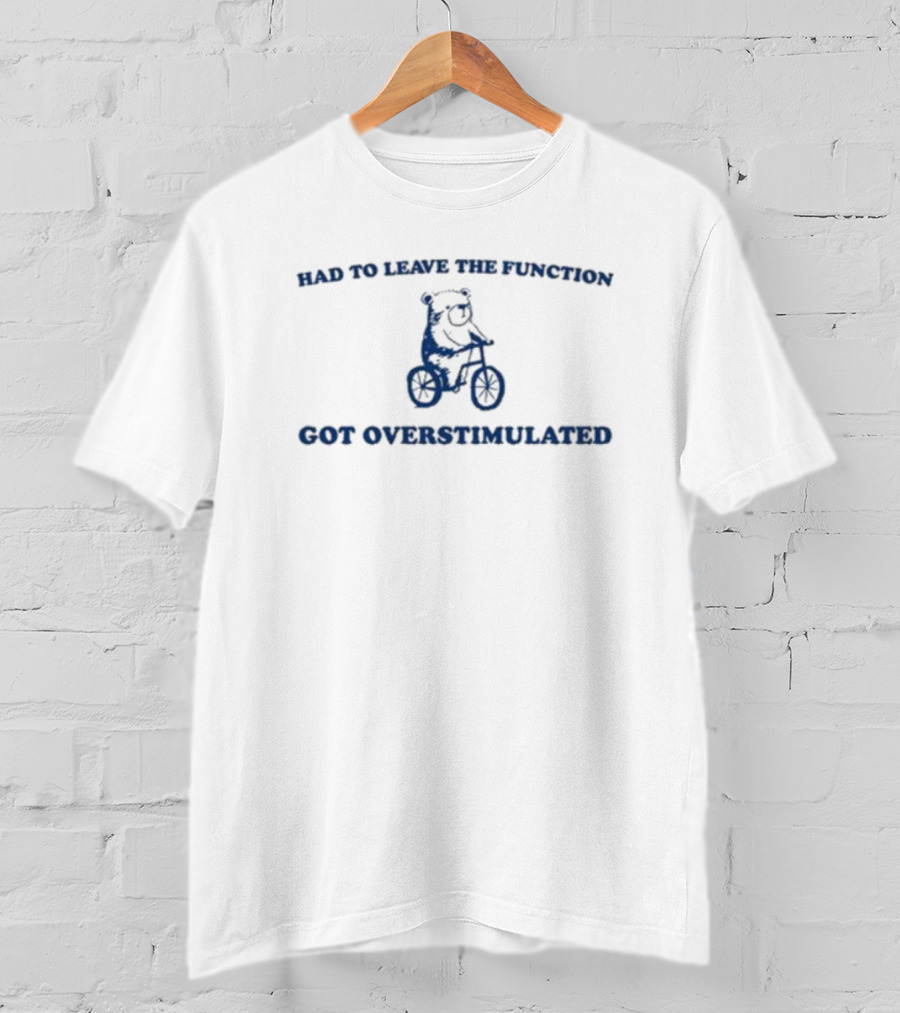 Slippy Wild Had To Leave The Function Got Overstimulated Tricycle Bear T-Shirt