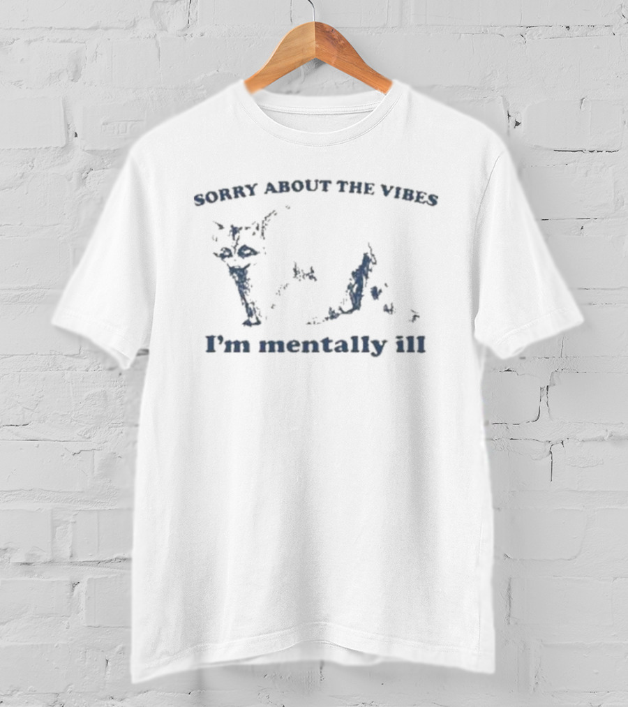 Sorry About The Vibes I’m Mentally Ill Slippywild Cat T-Shirt