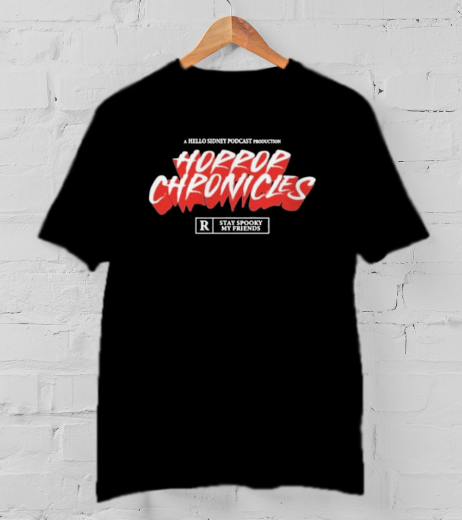 A Hello Sidney Podcast Production Horror Chronicles Stay Spooky My Friends T-Shirt