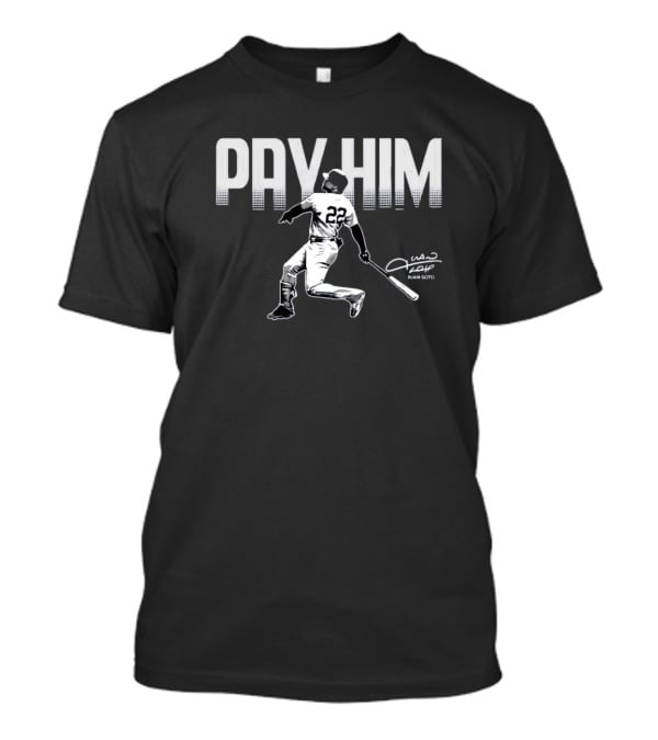 New York Yankees MLB Pay Him Juan Soto Signature T-Shirt