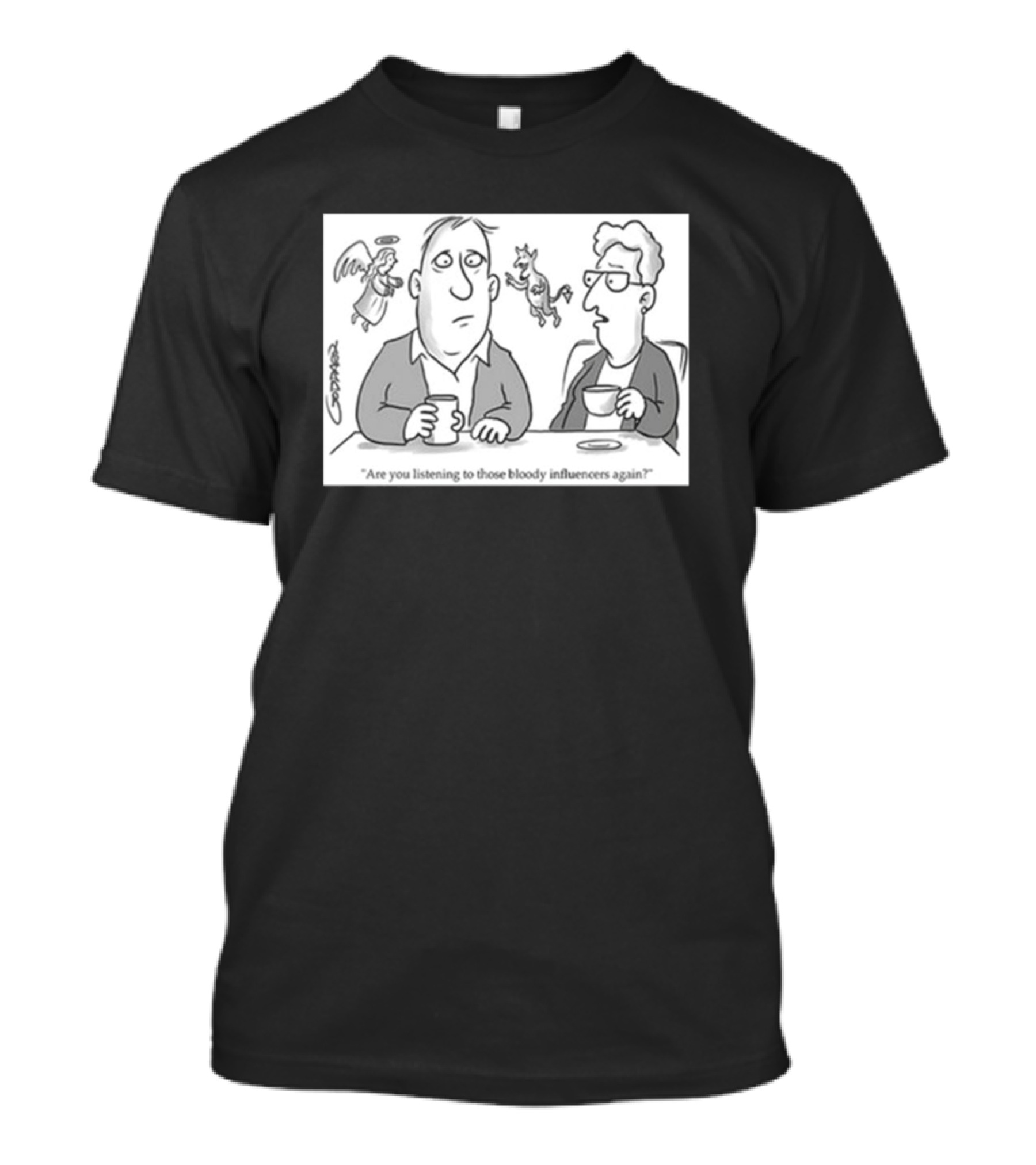 Redmolotov Are You Listening To Those Bloody Influencers Again T-Shirt