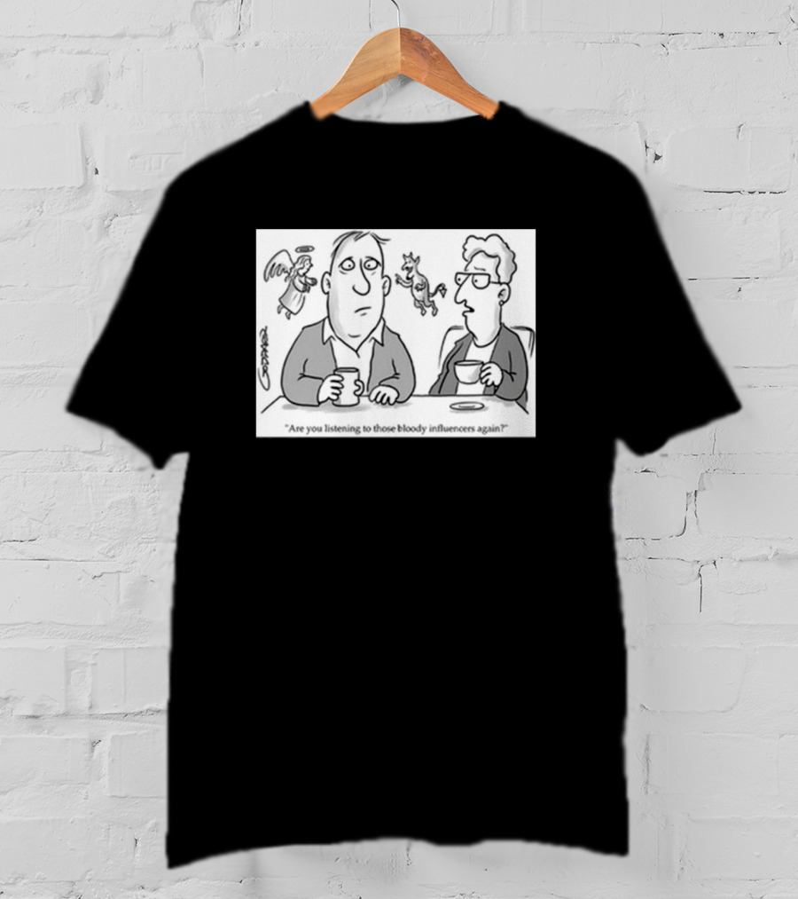 Redmolotov Are You Listening To Those Bloody Influencers Again T-Shirt