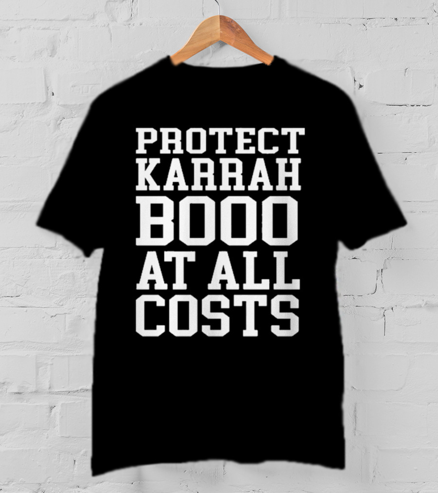Protect Karrah Booo At All Costs T-Shirt