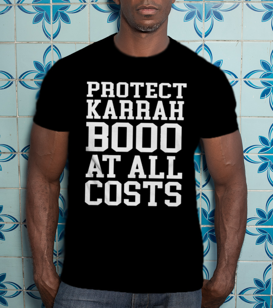 Protect Karrah Booo At All Costs T-Shirt