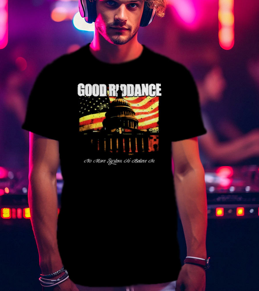 Good Riddance No More System To Believe In Capitol Building American Flag Retro Vintage T-Shirt