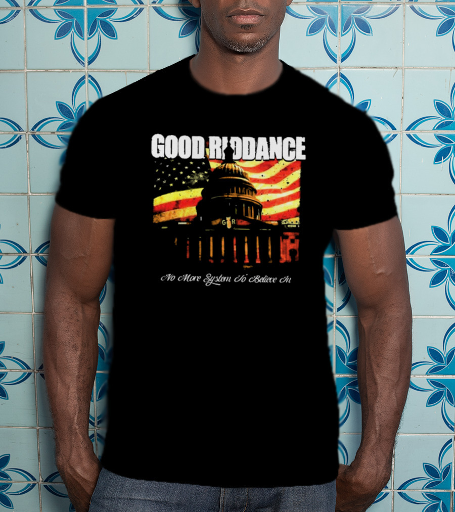 Good Riddance No More System To Believe In Capitol Building American Flag Retro Vintage T-Shirt
