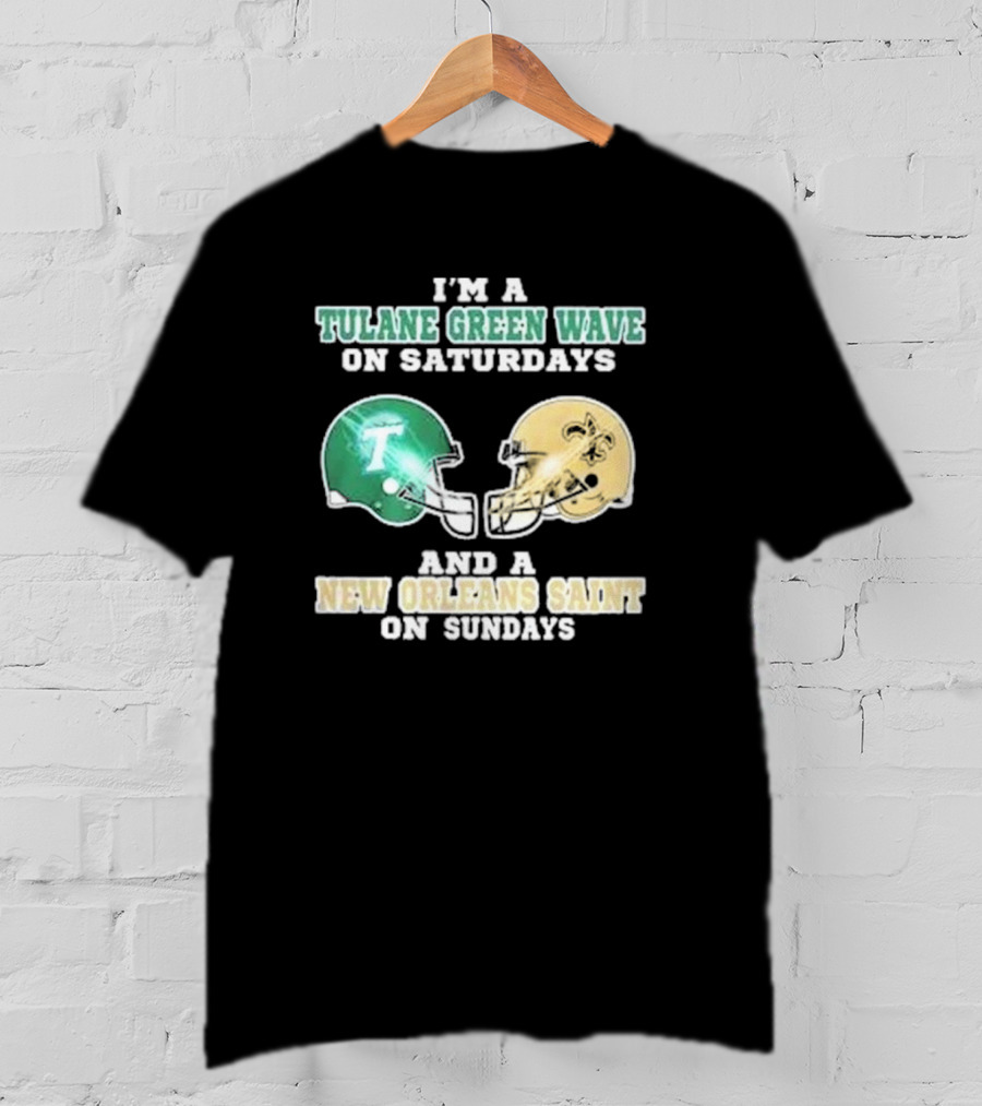 I’m A Tulane Green Wave On Saturdays And A New Orleans Saint On Sundays Football Helmets T-Shirt