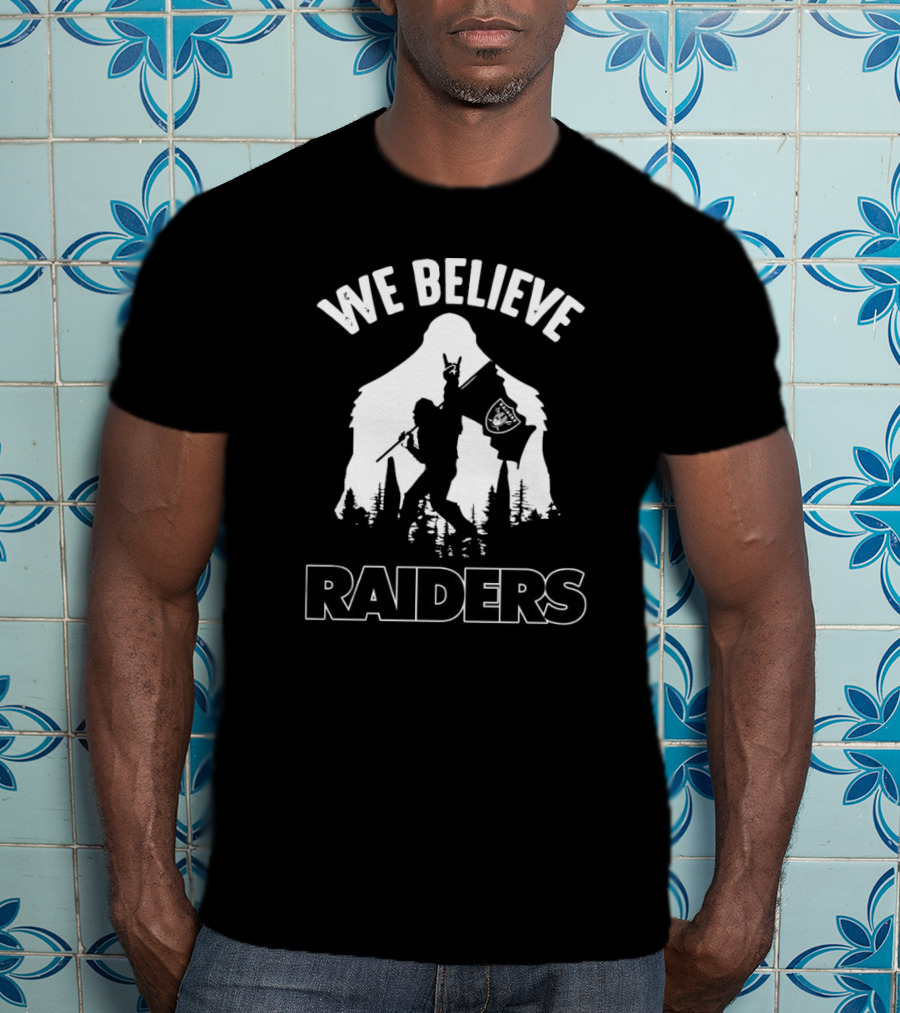 We Believe Bigfoot Raiders T-Shirt