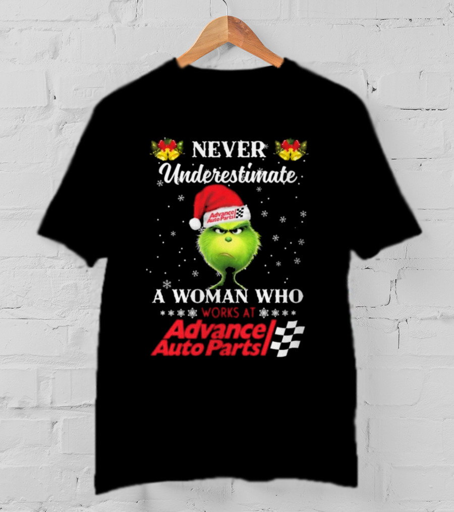 Never Underestimate A Woman Who Works At Advance Auto Parts Grinch Christmas T-Shirt