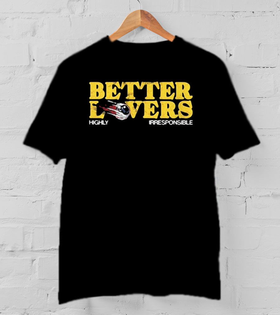 Better Lovers Eyeball Highly Irresponsible Vintage Retro Style Font T-Shirt
