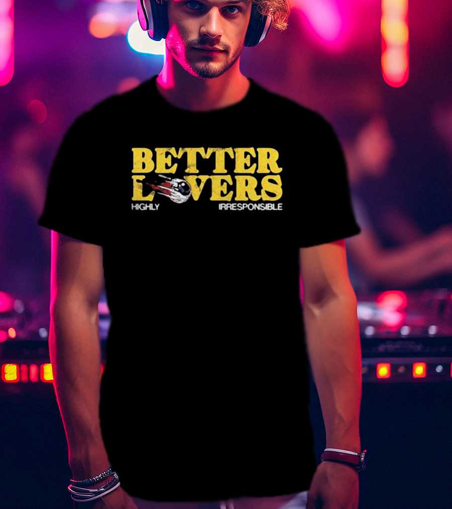 Better Lovers Eyeball Highly Irresponsible Vintage Retro Style Font T-Shirt