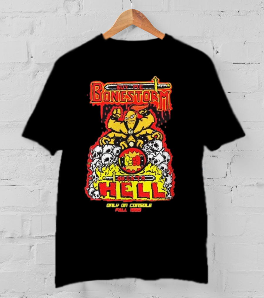Buy Me Bonestorm Or Go To Hell Only On Console Fall 1995 T-Shirt