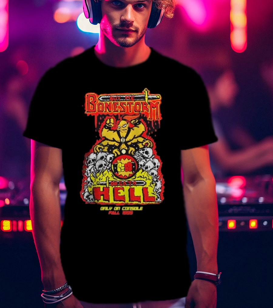 Buy Me Bonestorm Or Go To Hell Only On Console Fall 1995 T-Shirt