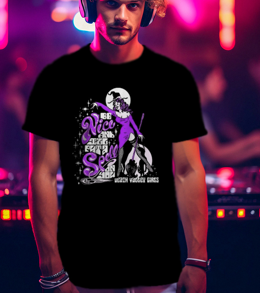 Be Nice And I'll Put A Spell On You Death Valley Girls T-Shirt
