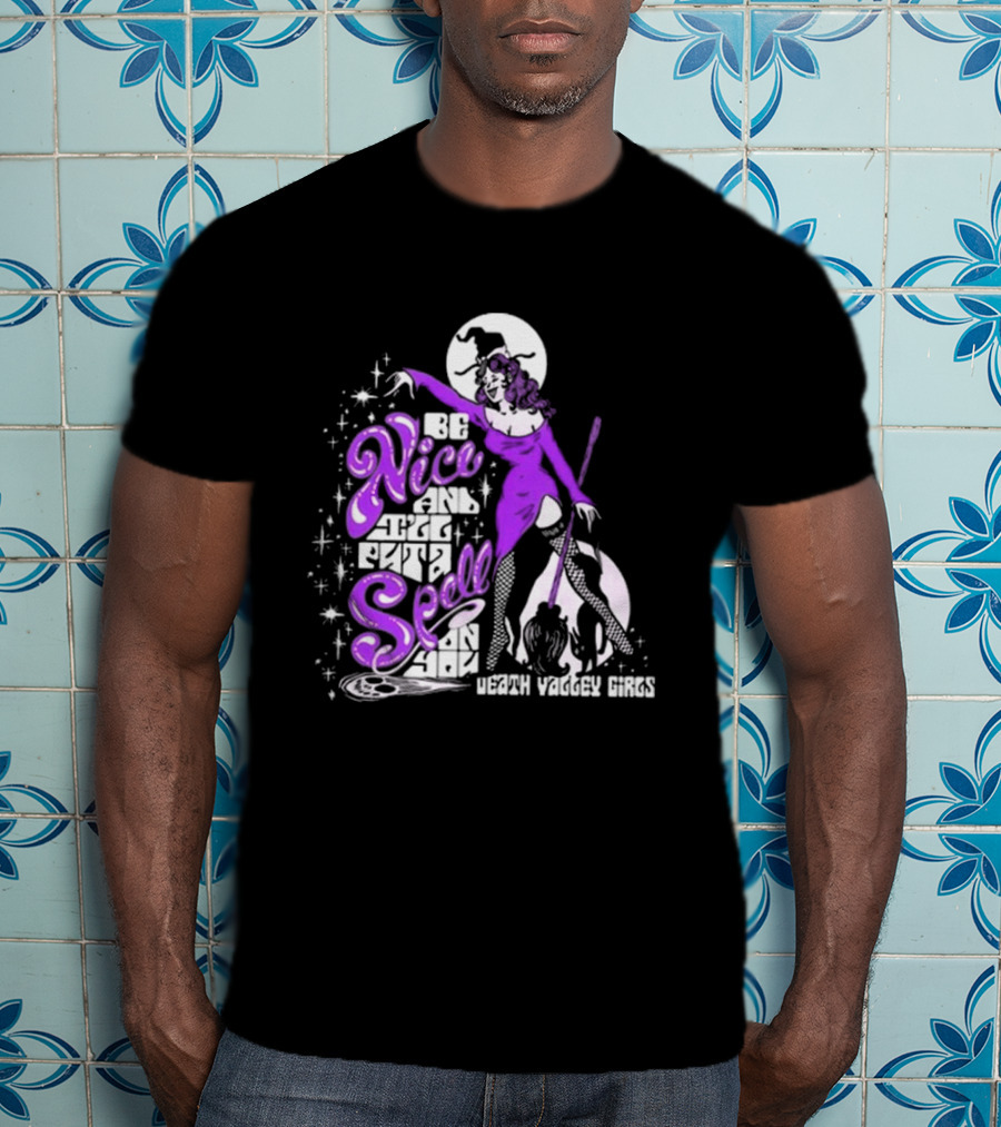 Be Nice And I'll Put A Spell On You Death Valley Girls T-Shirt