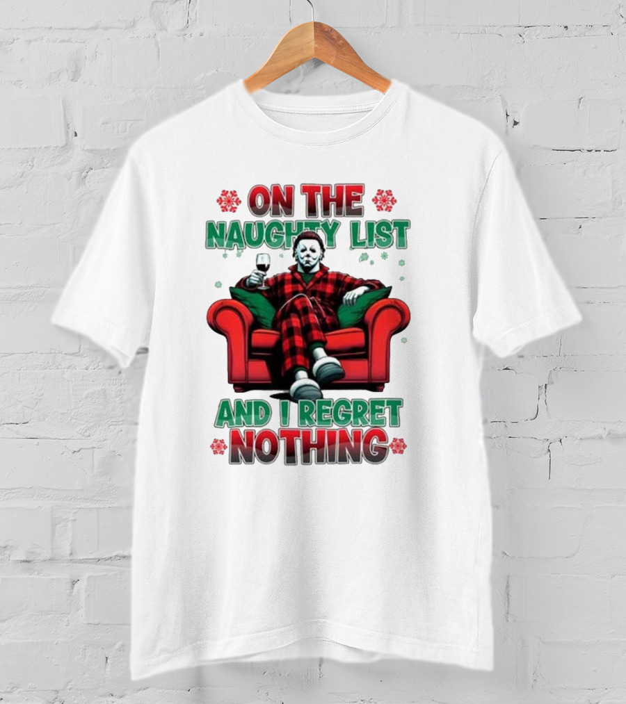 On The Naughty List And I Regret Nothing Michael Myers Christmas T-Shirt