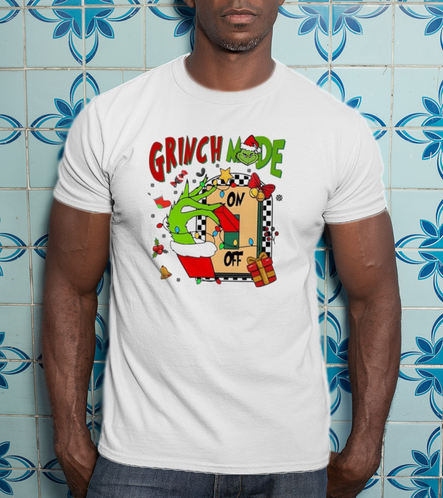 Grinch Mode On Off Christmas Grinch Made T-Shirt