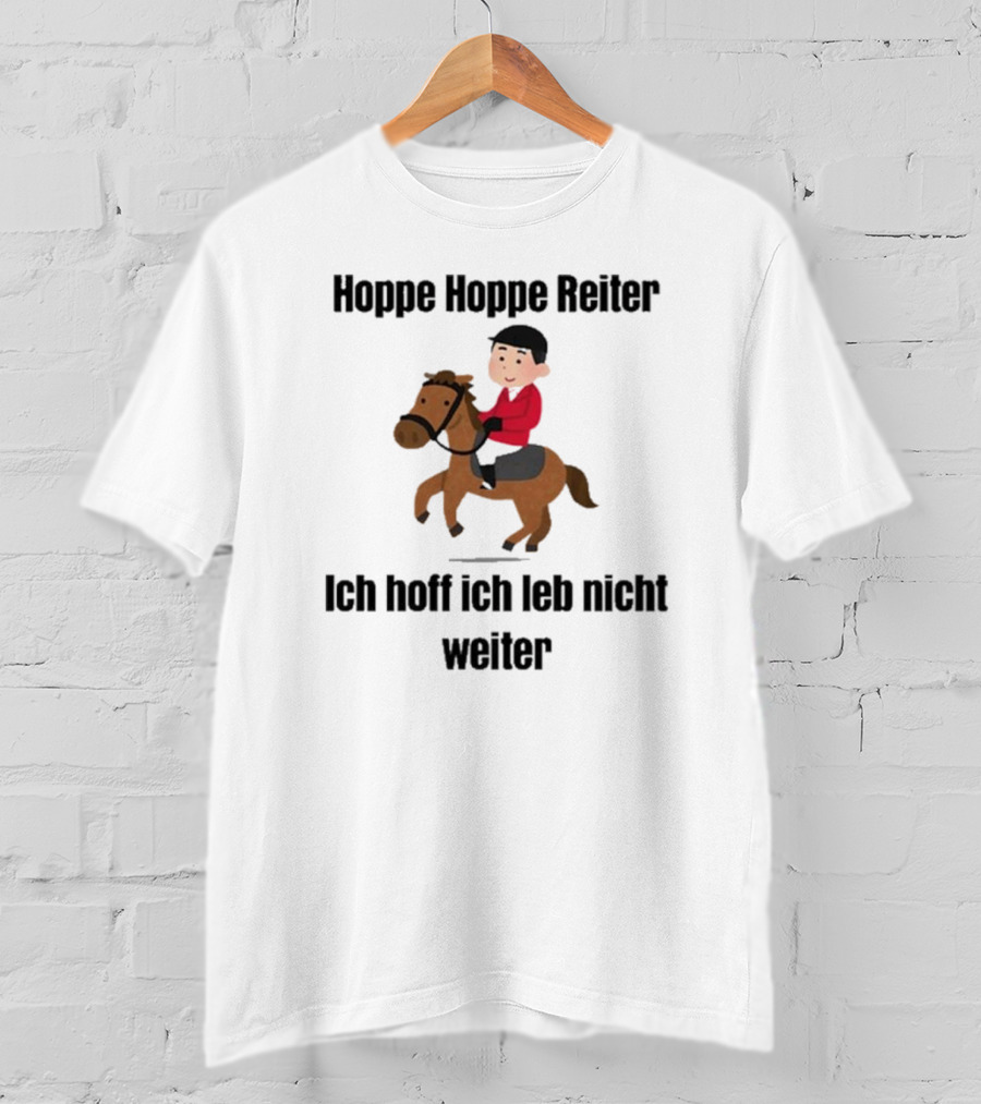 Hoppe Hoppe Reiter Ich Hoff Ich Leb Nicht Weiter Cartoon Horse Rider T-Shirt