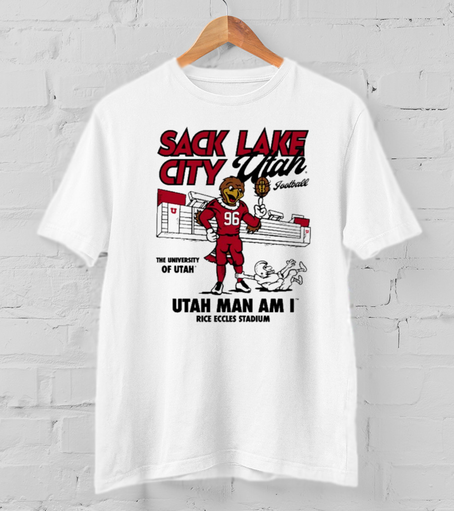 Sack Lake City Utah Football Utah Man Am I Rice Eccles Stadium University Of Utah T-Shirt