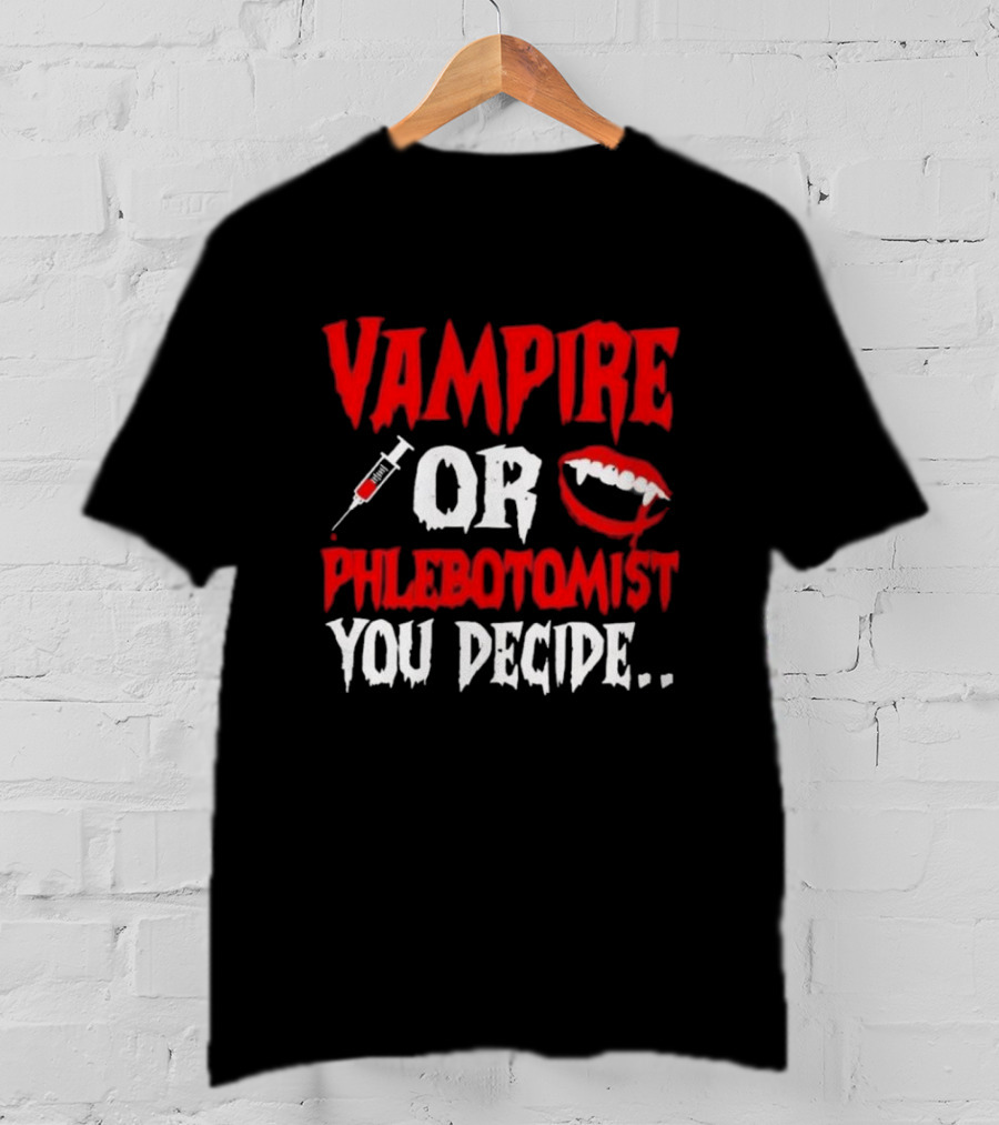 Vampire Or Phlebotomist You Decide Syringe And Fangs Text T-Shirt