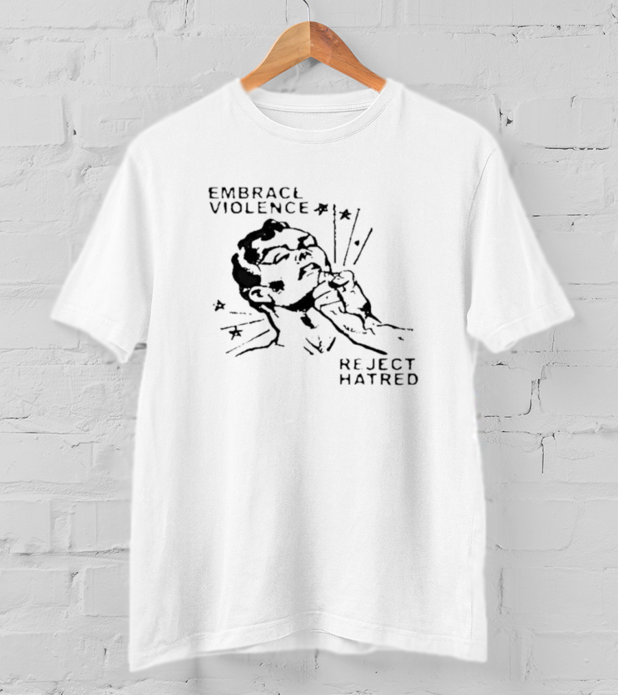 Embrace Violence Reject Hatred Punch T-Shirt