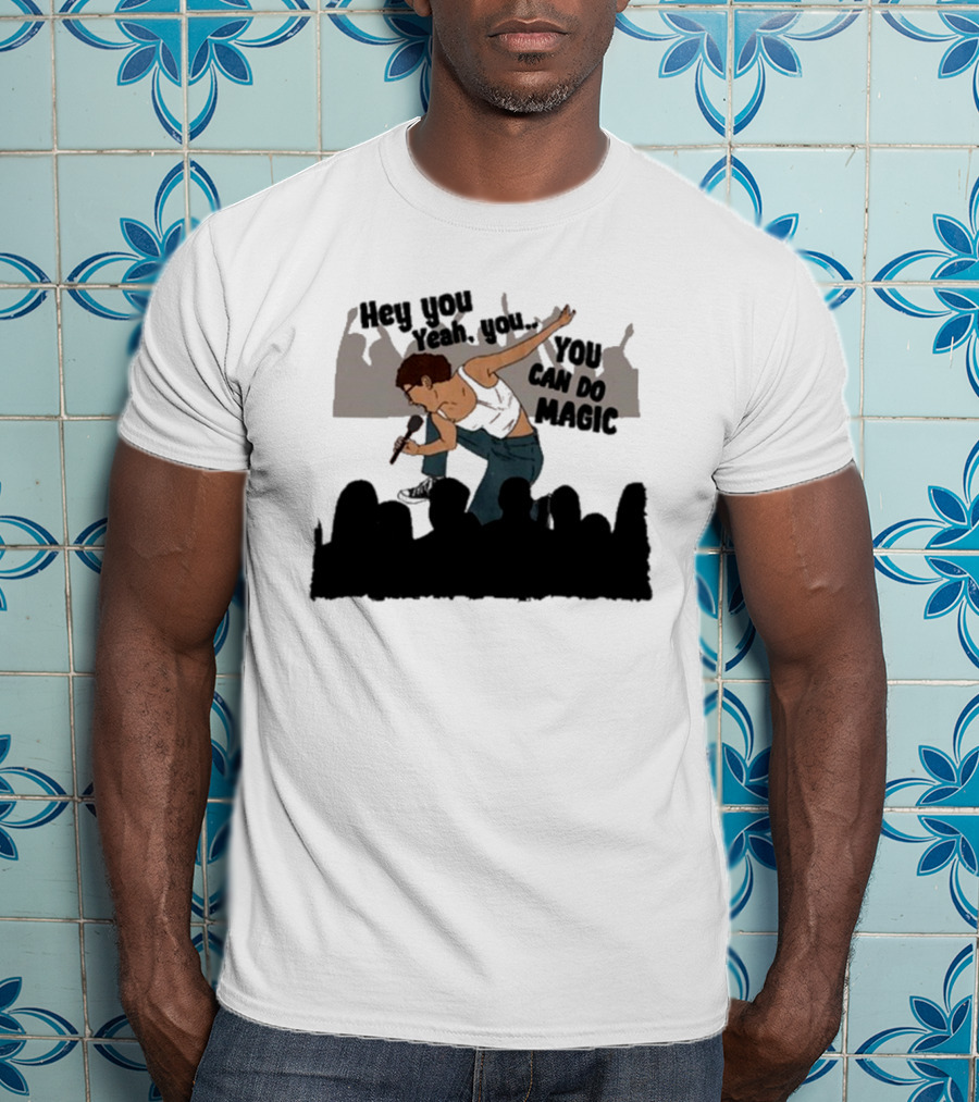 Hey You Yeah You You Can Do Magic Performer And Audience Scene T-Shirt