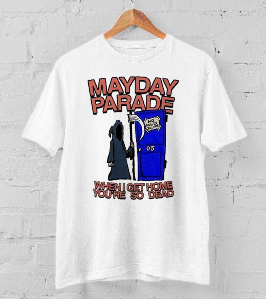 Mayday Parade 05 No Cold Callers When I Get Home You’re So Dead T-Shirt