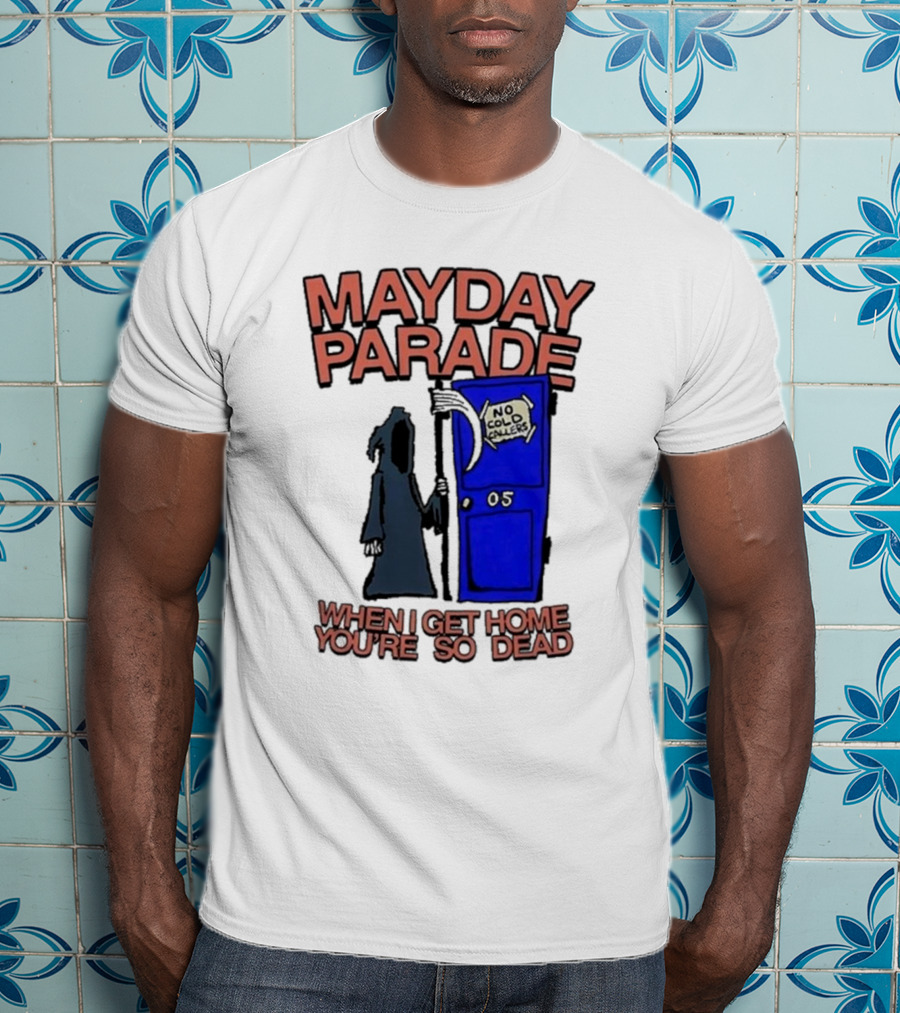 Mayday Parade 05 No Cold Callers When I Get Home You’re So Dead T-Shirt