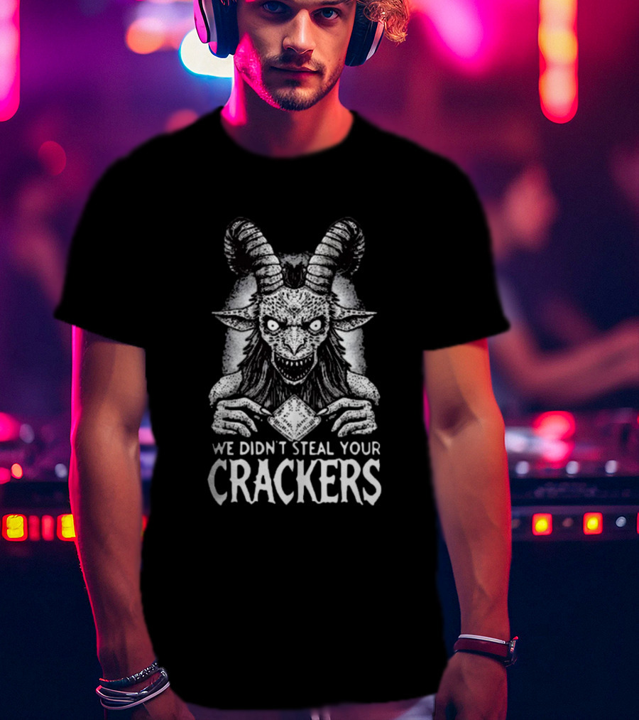 We Didn’t Steal Your Crackers Goat Demon T-Shirt