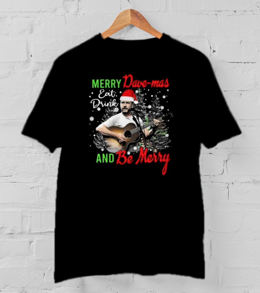 Merry Dave-mas Eat Drink And Be Merry Dave Matthews Band T-Shirt