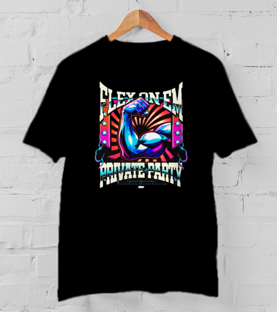 Flex On Em Private Party Aew T-Shirt