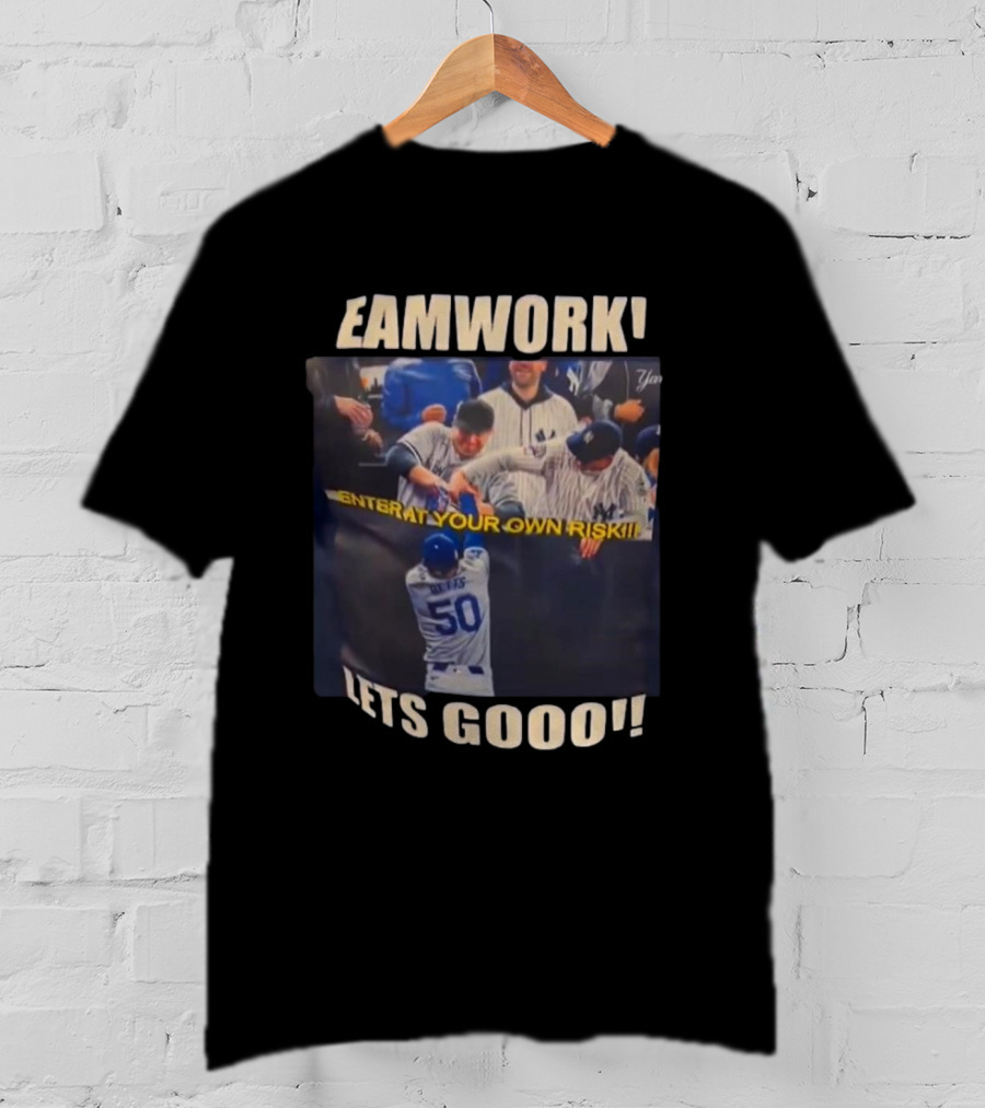 Teamwork Enter At Your Own Risk Lets Gooo Dodgers Yankees T-Shirt