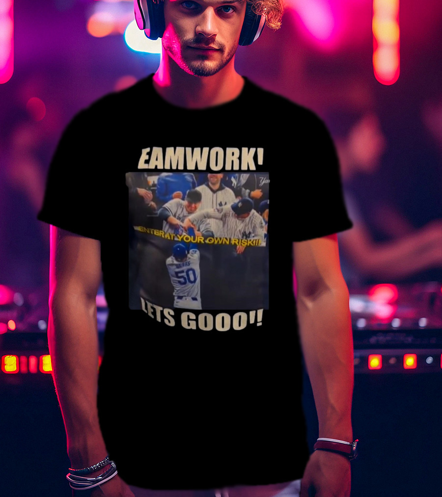 Teamwork Enter At Your Own Risk Lets Gooo Dodgers Yankees T-Shirt
