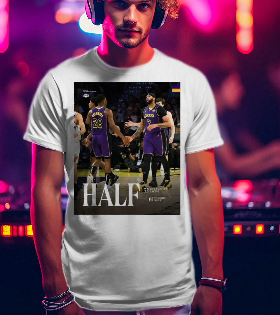 HALF 52 Los Angeles Lakers 61 Phoenix Suns T-Shirt