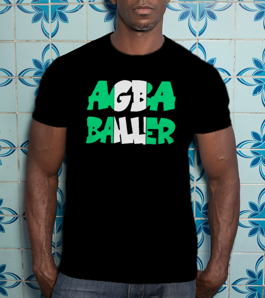Agba Baller Wearing Agba Baller Agba Baller T-Shirt