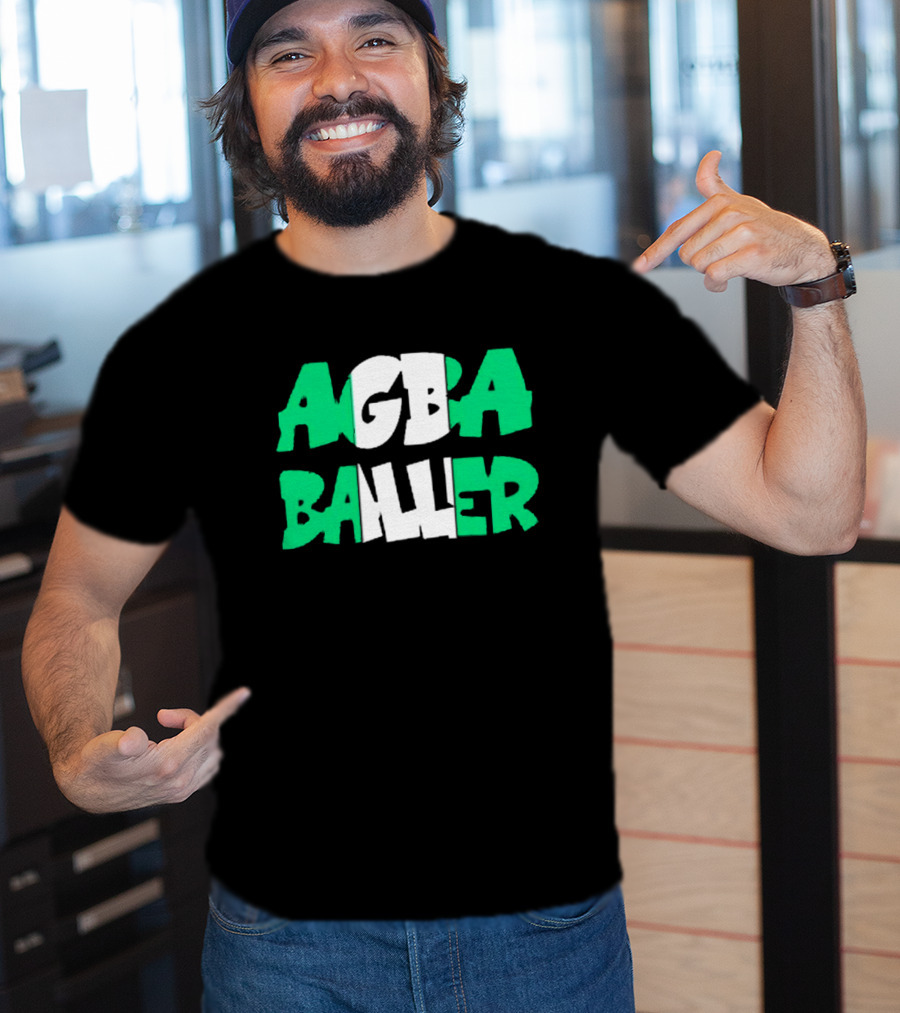 Agba Baller Wearing Agba Baller Agba Baller T-Shirt