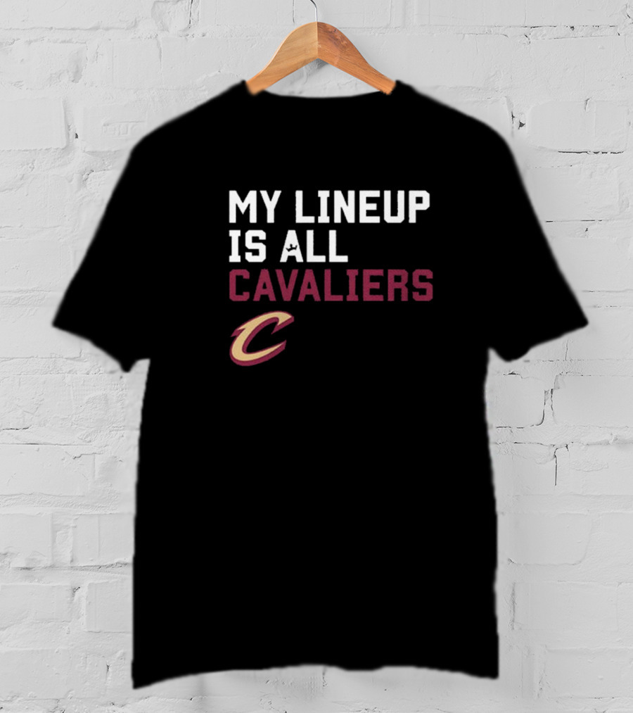 My Lineup Is All Cavaliers Cleveland Cavaliers NBA Sportiqe Comfy T-Shirt