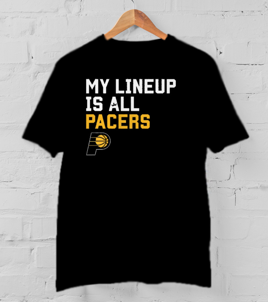 Indiana Pacers NBA My Lineup Is All Pacers Sportiqe Comfy Basketball T-Shirt