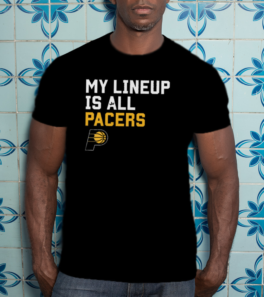 Indiana Pacers NBA My Lineup Is All Pacers Sportiqe Comfy Basketball T-Shirt