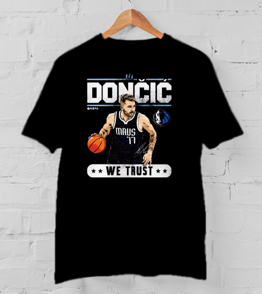 Doncic Mavs 77 NBA Dallas We Trust Signature T-Shirt