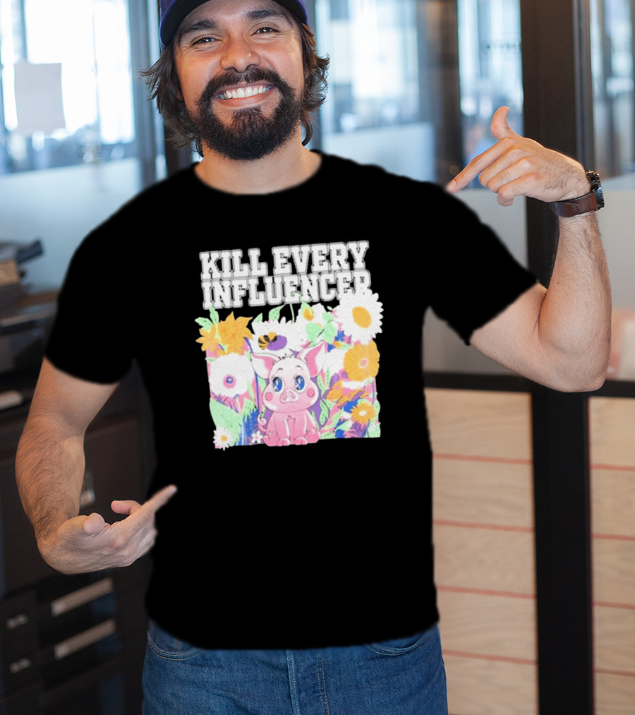 Kill Every Influencer Cute Pig Surrounded By Colorful Flowers T-Shirt
