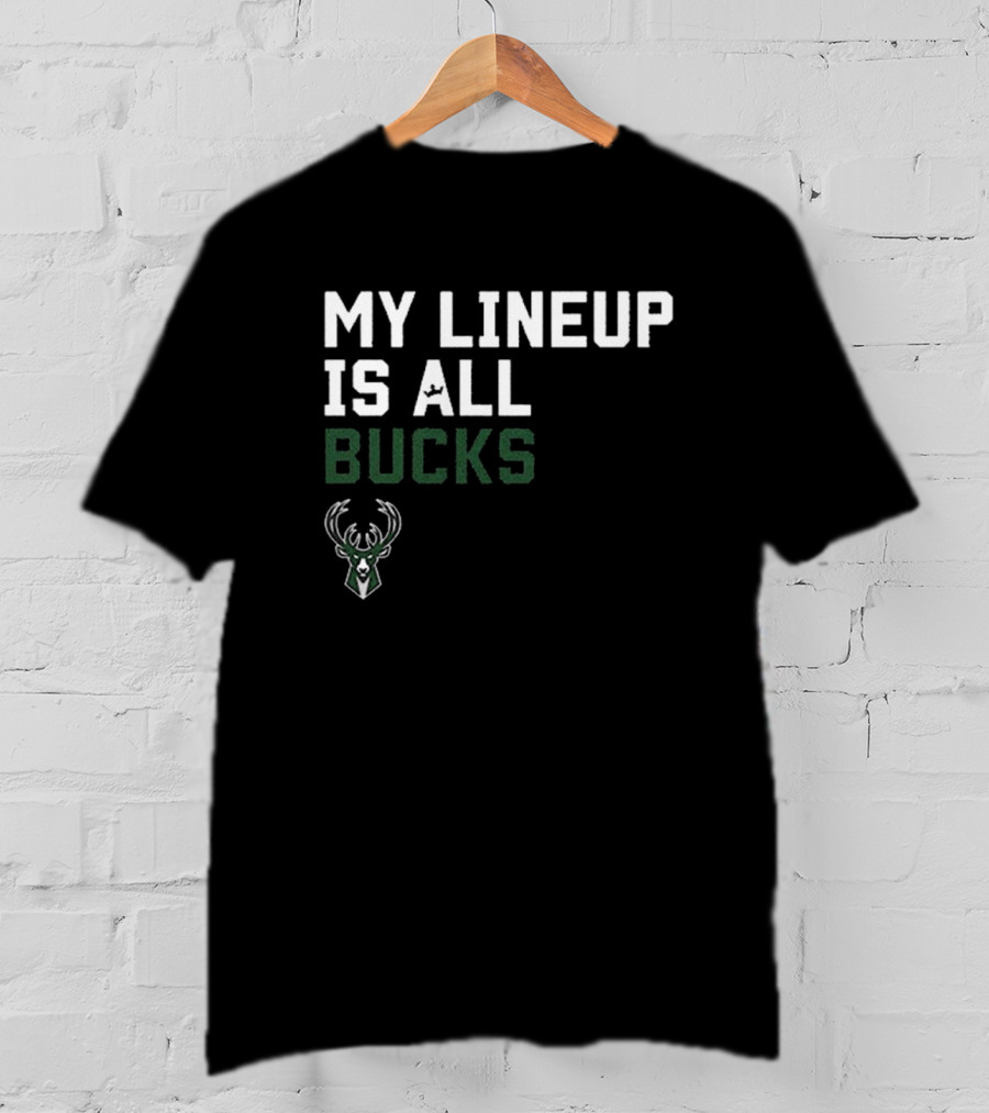 My Lineup Is All Bucks Milwaukee Bucks NBA Sportiqe Comfy T-Shirt