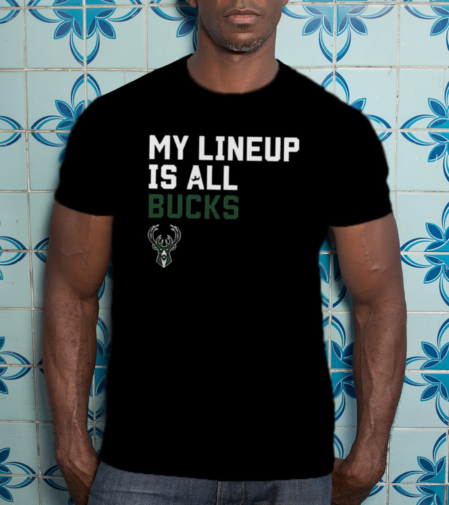 My Lineup Is All Bucks Milwaukee Bucks NBA Sportiqe Comfy T-Shirt