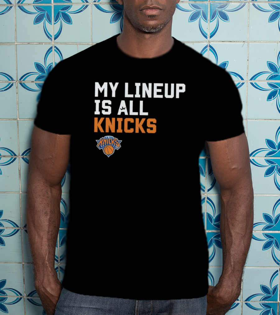 New York Knicks My Lineup Is All Knicks NBA Sportiqe Comfy T-Shirt