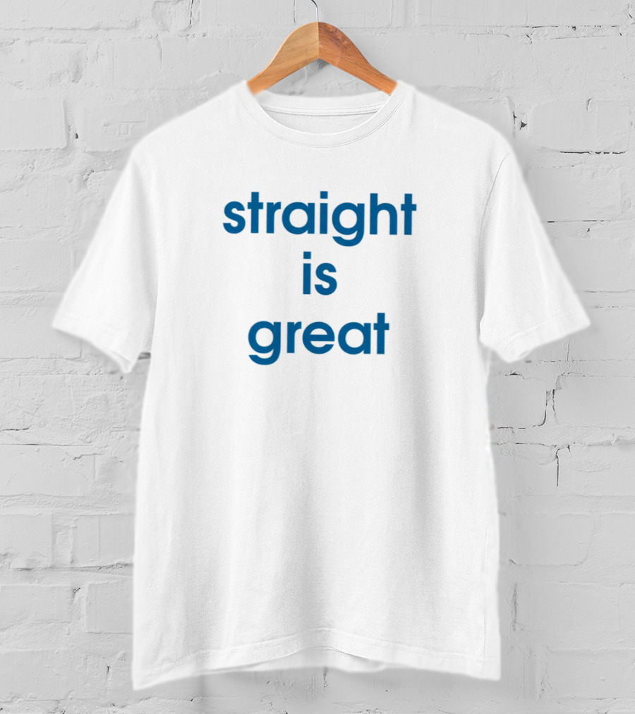 Straight Is Great T-Shirt