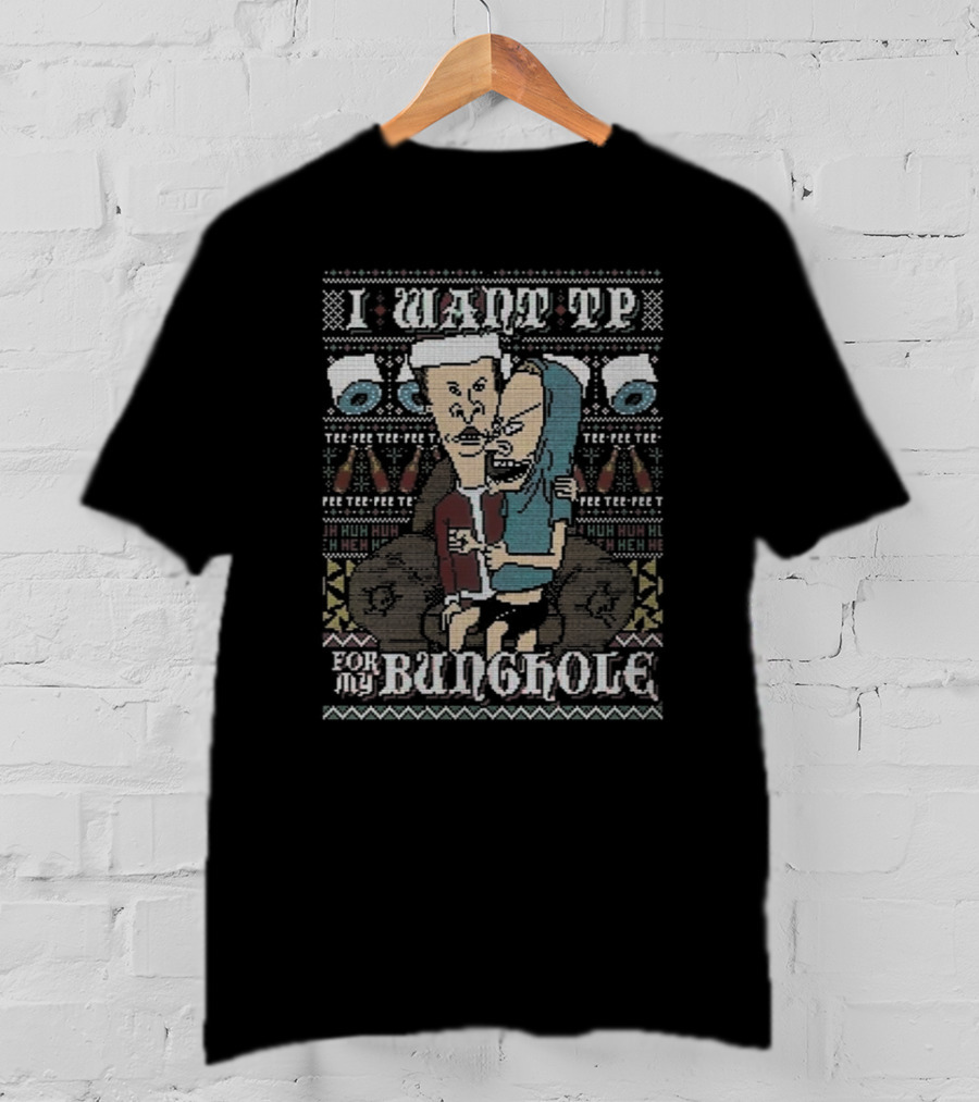 I Want TP For My Bunghole Beavis And Butthead Xmas T-Shirt
